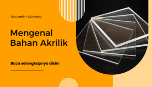 Memahami Bahan Akrilik: Kelebihan dan Penggunaannya