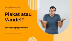 plakat dan vandel, mana yang paling tepat - perbedaan anara plakat dengan vandel