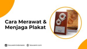 cara merawat dan menjaga plakat agar tetap awet dan tahan lama