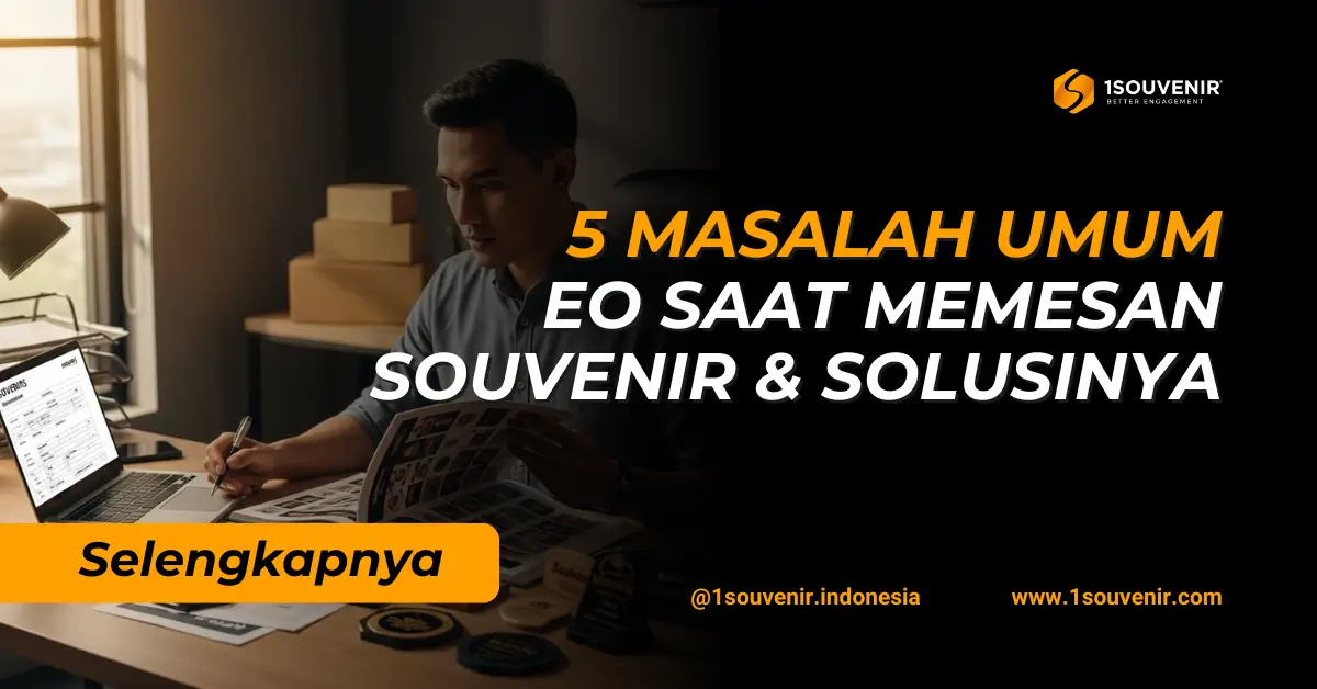 5 Masalah Umum EO Saat Memesan Souvenir dan Tips Menghindarinya 5 Masalah Umum EO Saat Memesan Souvenir & Solusinya