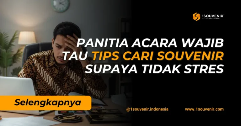 Tips Mencari Souvenir, Solusi untuk Panitia Acara yang akan mengadakan acara supaya tidak stres
